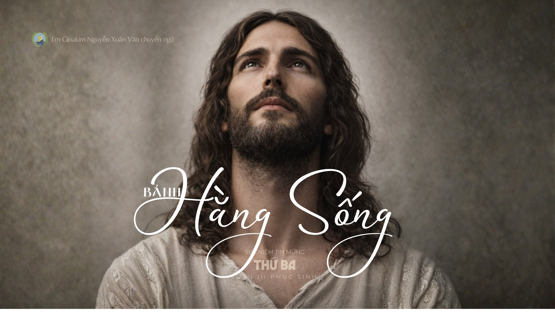 Lời ban Sự sống: Bánh hằng sống_Thứ Ba tuần III _ Mùa Phục sinh